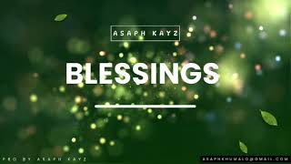 Blessings  Asaph Kayz official audio [upl. by Ainevuol]