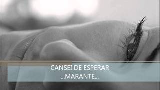 Marantecansei de esperar [upl. by Calla]