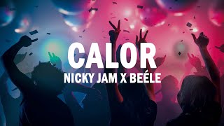 Calor  Nicky Jam x Beéle  LETRA [upl. by Anirbed]