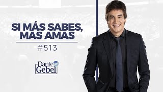 Dante Gebel 513  Si más sabes más amas [upl. by Normalie]