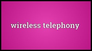 Wireless telephony Meaning [upl. by Ennahtur]