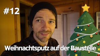 12 Renovierung altes Holzhaus  Weihnachtsputz auf der Baustelle [upl. by Conlin132]