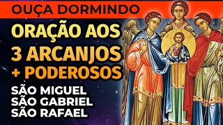 ORAÇÃO AOS 3 ARCANJOS MAIS PODEROSOS PARA OUVIR DORMINDO SÃO MIGUEL SÃO GABRIEL E SÃO RAFAEL [upl. by Airoled]