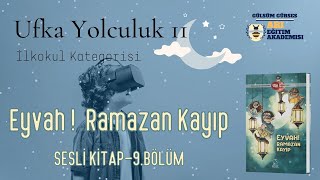 Ufka Yolculuk 11 9 İLKOKUL KATEGORİSİ  Eyvah Ramazan Kayıp  Sesli Kitap 9Bölüm Sayfa123134 [upl. by Fogg722]