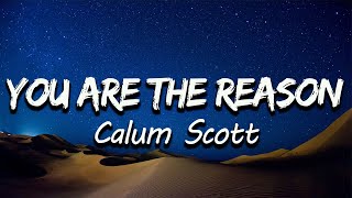 Calum Scott  You Are The Reason Lyrics [upl. by Esau]