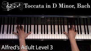 Toccata in D Minor Bach EarlyAdvanced Piano Solo Alfreds Adult Level 3 [upl. by Kimberlee]