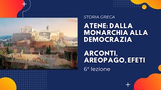 6 Atene dalla monarchia alla democrazia Arconti Areopago Efeti 1° parte [upl. by Anitnerolf]