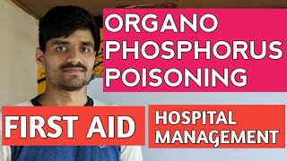 ORGANOPHOSPHORUS POISONING FIRST AID AND HOSPITAL MANAGEMENT [upl. by Cerracchio557]