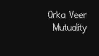 Orka Veer Mutuality [upl. by Netsyrk27]