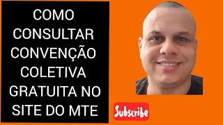 Como consultar convenção coletiva de trabalho no site do mte [upl. by Nwahsauq534]