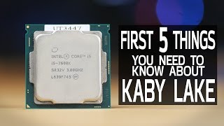 First 5 Things You Need to Know About Kaby Lake [upl. by Laval248]