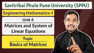 Unit 04  Topic 01  Basics of Matrices  Engineering Mathematics  1  SPPU [upl. by Brade]