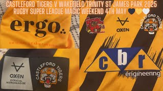 Castleford tigers v Wakefield Trinity ST James park 2025 Rugby Super League Magic Weekend 4th May [upl. by Libenson]