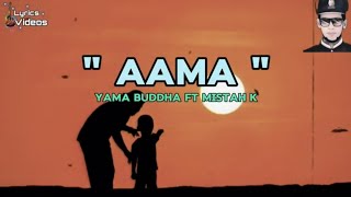 Aama Lyrics  Yamabuddha ft Mistah k  Lyrics Videos [upl. by Oknuj]