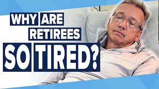 Why is Everyone So Tired in Retirement [upl. by Lemcke]