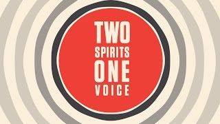 Two Spirits One Voice [upl. by Enier]