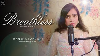 Breathless Female Version  Shankar Mahadevan  Cover  Ranjna Saklani  Swar Mystry [upl. by Ahseekan883]