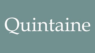 How to Pronounce Quintaine Quintain Correctly in French [upl. by Nica608]