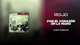 ROJO  Con el Corazón en la Mano Álbum Completo [upl. by Wendye493]