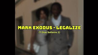 Mark Exodus  LEGALIZE Letra vídeo 2024 7 Dias Solteiro 2 Faixa09 [upl. by Bartolomeo937]