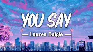 Lauren Daigle  You Say Lyrics [upl. by Refinney]