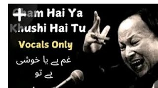 Gham Hai Ya Khushi Hai TuUstad Nusrat Fateh Ali Khan [upl. by Ettenom]