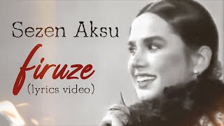 Sezen Aksu  Firuze Lyrics  Şarkı Sözleri [upl. by Secilu]