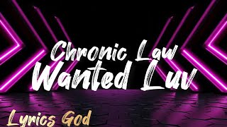 Chronic Law  Wanted Luv Lyrics [upl. by Esirehc112]