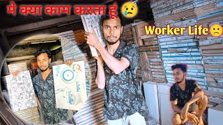 Me Kya Kam Karta hu  Worker Life 😢 Kaise Kamata hu  vlog3 [upl. by Halverson]