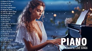 Best Romantic Melodies Beautiful Piano  Great Relaxing Piano Love Songs Instrumental Music [upl. by Artapoelc]