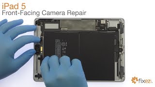 iPad 5 97quot FrontFacing Camera Repair Guide  Fixezcom [upl. by Ecyned627]