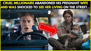 Cruel millionaire abandons his pregnant wife and is shocked to see her living on the street [upl. by Aysab101]