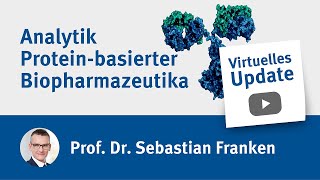 Virtuelles Update Analytik Protein basierter Biopharmazeutika [upl. by Hsihsa]