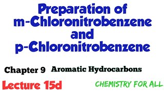 Preparation of mChloronitrobenzene and pChloronitrobenzeneCh9Aromatic HydrocarbonsLec15d [upl. by Haron]