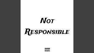 Not Responsible [upl. by Renato]