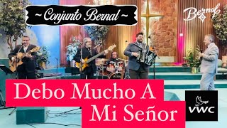 Debo Mucho A Mi Senor  Conjunto Bernal  Coritos Cristianos  Praise amp Worship [upl. by Emyaj]