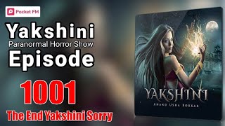 yakshini last episode 1001  by pocket FM premium  Hindi horror story  the end yakshini sorry [upl. by Limann]