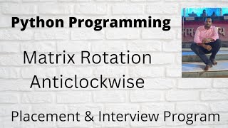 Matrix rotation by 90 degrees anticlockwise Python  Rotate Image anticlockwise Python [upl. by Nuahsor]