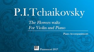 PITchaikovsky  the flowers waltz  violin and Piano  Piano Accompaniment [upl. by Aleyak]