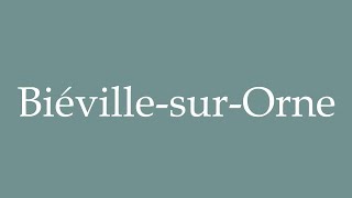 How to Pronounce BiévillesurOrne Correctly in French [upl. by Haimaj]