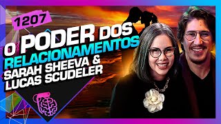 O PODER DOS RELACIONAMENTOS SARAH SHEEVA E LUCAS SCUDELER  Inteligência Ltda Podcast 1207 [upl. by Seagrave830]