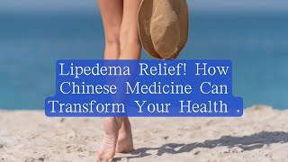 Say Goodbye to Lipedema Pain Alternative Therapies that Work [upl. by Danzig]