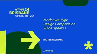 ATypI 2024 Brisbane  Karin Kashima  Morisawa Type Design Competition 2024 Updates [upl. by Neleh]