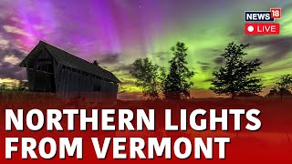 Northern Lights In Vermont LIVE  Severe Solar Storm Brings Northern Lights To Vermont  N18L [upl. by Aneryc]