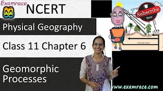 NCERT Class 11 Physical Geography Chapter 6 Geomorphic Processes  English  CBSE [upl. by Aisaim]