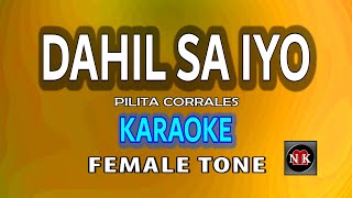 Dahil Sa Iyo Pilita Corrales KARAOKE FEMALE TONE [upl. by Lorry980]