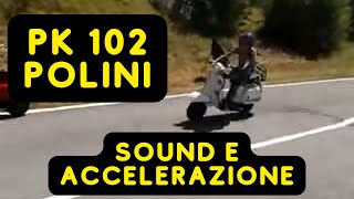 Vespa PK 50 XL Rush  102 Polini  Marmitta Simonini 40310 Sottopedana  Sound è Accelerazione [upl. by Obel]