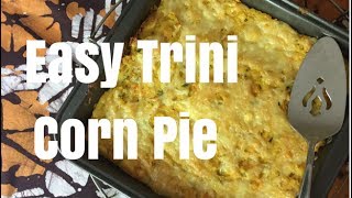 Easy Trini Corn Pie [upl. by Delora]