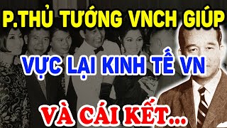 Không Ngờ Cựu Phó Thủ Tướng VNCH Lại Giúp VỰC DẬY KINH TẾ VN Sau 1975 Và Cái Kết Triết Lý Tinh Hoa [upl. by Jamille]