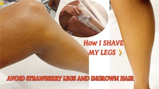 SELF CARE the best shaving routine how to prevent strawberry legsingrown hair and Razor bumps [upl. by Wallack]